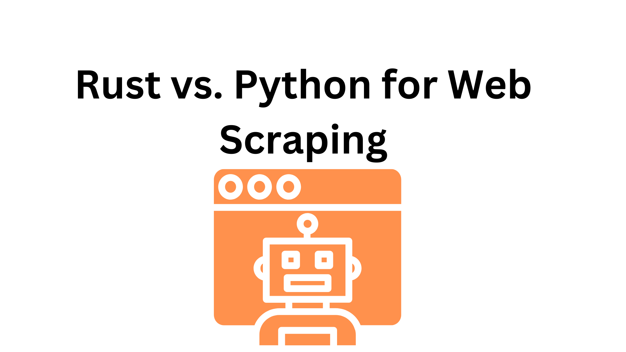 Rust vs. Python for Web Scraping: Which is Better in 2024?